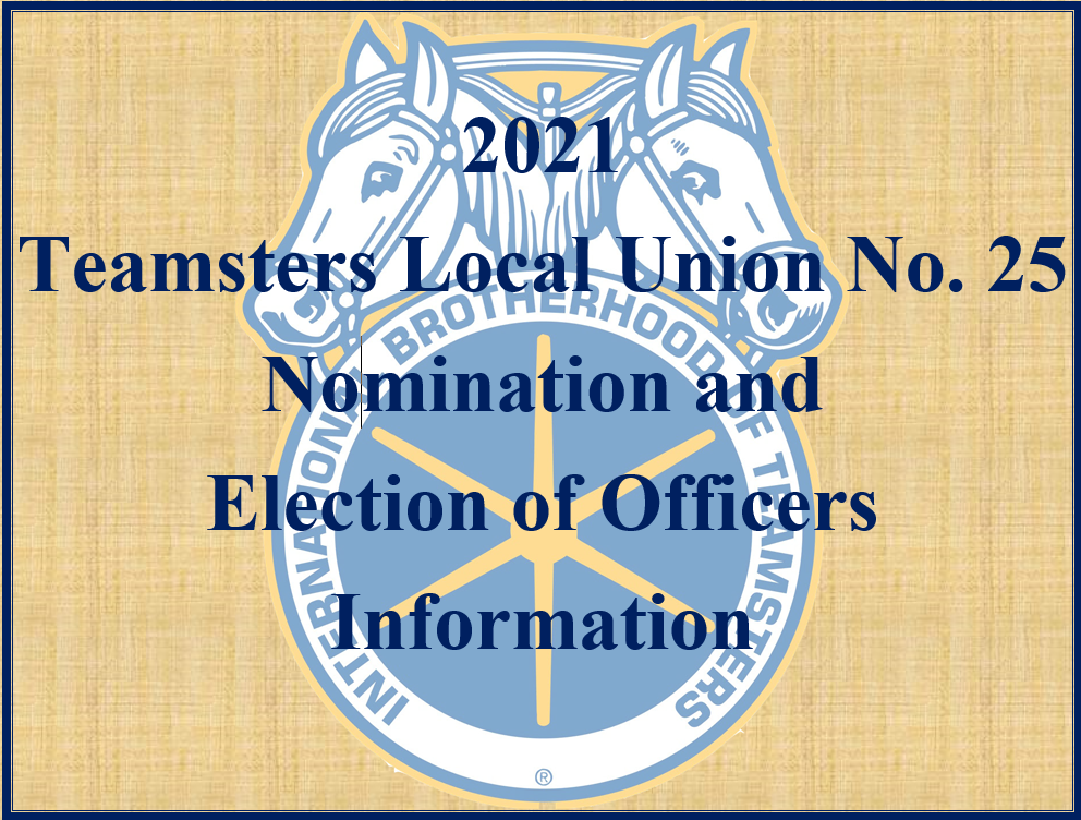 2021 Teamsters Local Union No. 25 Nomination and Election of Officers Information